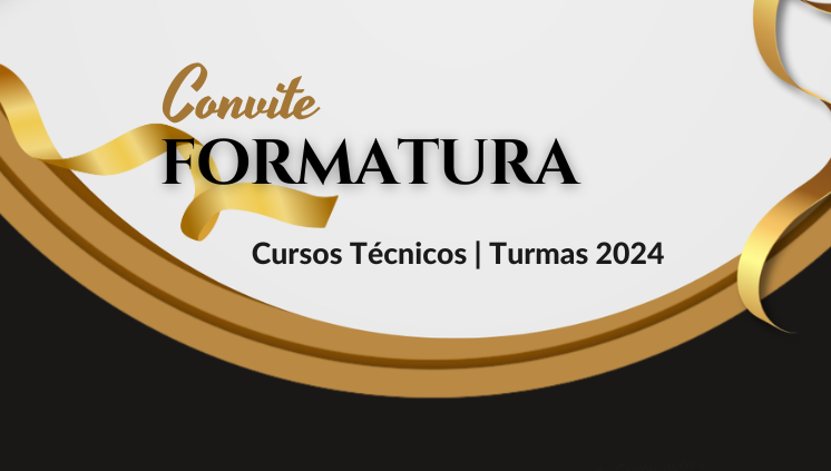 Convite: Formatura dos Cursos Técnicos