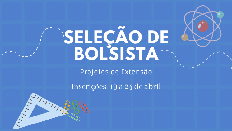 Seleção de bolsistas para atuação em Projetos de Extensão 
