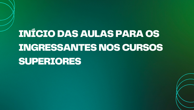 Início das aulas para os ingressantes nos cursos superiores