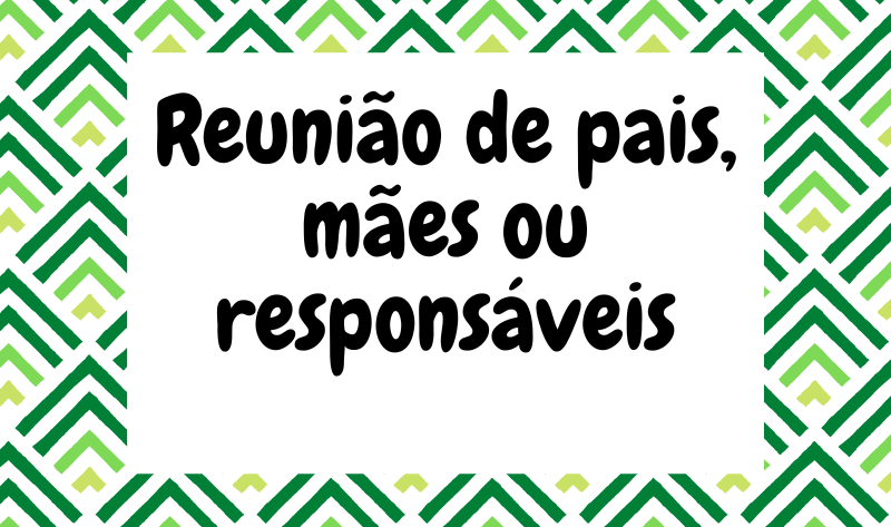 Reunião de Pais, Mães e/ou Responsáveis